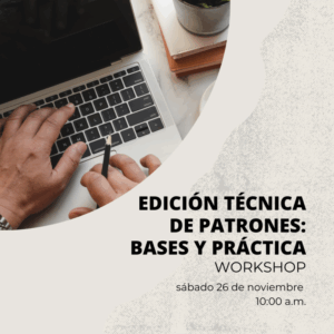 WORKSHOP EDICIÓN TÉCNICA DE PATRONES: BASES Y PRÁCTICA